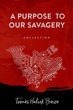 Purpose to Our Savagery (eBook, ePUB) - Baiza, Tomas