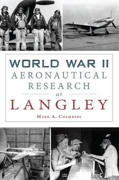 World War II Aeronautical Research at Langley (eBook, ePUB) - Chambers, Mark A. World War II Aeronautical Research at Langley (eBook, ePUB) - Chambers, Mark A.