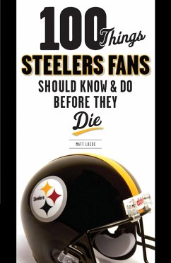 Cover 100 Things Steelers Fans Should Know & Do Before They Die (eBook, PDF)
