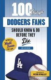 100 Things Dodgers Fans Should Know & Do Before They Die (eBook, PDF)