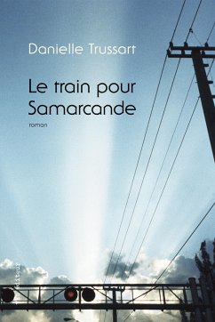 Le train pour Samarcande (eBook, ePUB) - Danielle Trussart, Trussart