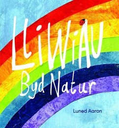 Lliwiau Byd Natur (eBook, ePUB) - Luned Aaron, Aaron