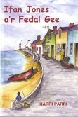 Cyfres Porth yr Aur: Ifan Jones a'r Fedal Gee (eBook, ePUB) Cyfres Porth yr Aur: Ifan Jones a'r Fedal Gee (eBook, ePUB)