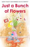 Just a Bunch of Flowers (eBook, ePUB) Just a Bunch of Flowers (eBook, ePUB)