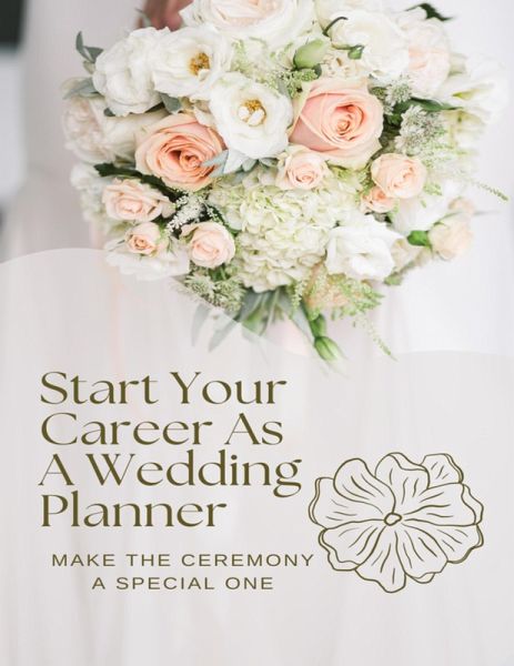 Start Your Career As A Wedding Planner (eBook, ePUB) Start Your Career As A Wedding Planner (eBook, ePUB)