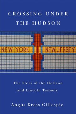 Crossing Under the Hudson (eBook, PDF) - Angus Kress Gillespie, Gillespie