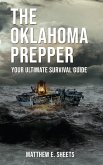 THE OKLAHOMA PREPPER - Your Ultimate Survival Guide (eBook, ePUB) THE OKLAHOMA PREPPER - Your Ultimate Survival Guide (eBook, ePUB)