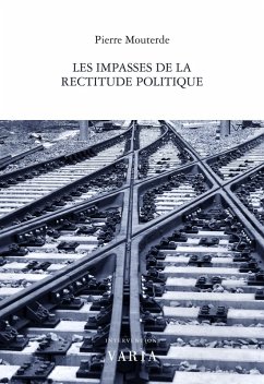 Les impasses de la rectitude politique (eBook, PDF) - Pierre Mouterde, Mouterde