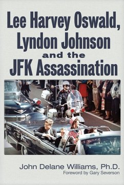 Lee Harvey Oswald, Lyndon Johnson & the JFK Assassination (eBook, ePUB) - Williams, John Delane