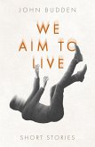 We Aim to Live (eBook, ePUB)