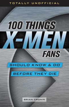 100 Things X-Men Fans Should Know & Do Before They Die (eBook, PDF) - Cronin, Brian