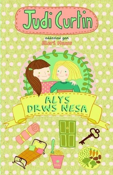 Cyfres Alys a Megan: 1. Alys Drws Nesa (eBook, ePUB)