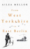 From West Yorkshire to East Berlin (eBook, ePUB)