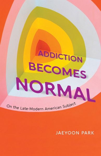 Addiction Becomes Normal (eBook, ePUB) Addiction Becomes Normal (eBook, ePUB)
