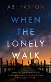 When the Lonely Walk (eBook, ePUB) When the Lonely Walk (eBook, ePUB)