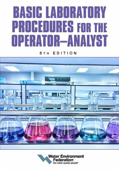 Basic Laboratory Procedures for the Operator-Analyst, 6th Edition (eBook, ePUB) - Federation, Water Environment