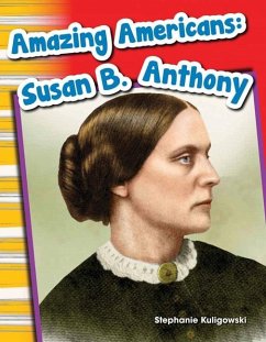 Amazing Americans Susan B. Anthony (eBook, PDF) - Kuligowski, Stephanie