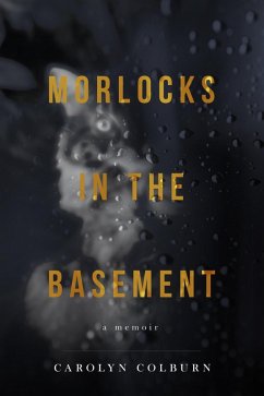 Morlocks in the Basement (eBook, ePUB) - Colburn, Carolyn