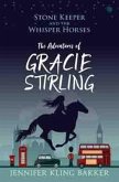 Stone Keeper and the Whisper Horses - The Adventures of Gracie Stirling (eBook, ePUB) Stone Keeper and the Whisper Horses - The Adventures of Gracie Stirling (eBook, ePUB)