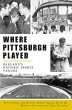 Where Pittsburgh Played (eBook, ePUB) - Bild 1