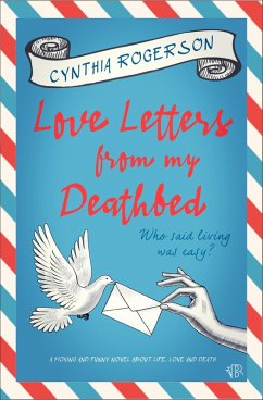 Love Letters from My Deathbed (eBook, ePUB) - Rogerson, Cynthia