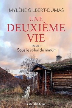 Une deuxième vie - Tome 1 (eBook, ePUB) - Mylene Gilbert-Dumas, Gilbert-Dumas