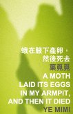 Moth Laid Its Eggs in My Armpit, and Then It Died (eBook, PDF)