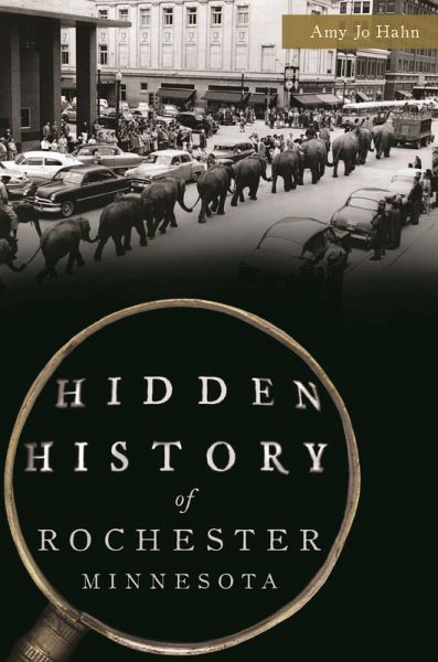 Hidden History of Rochester, Minnesota (eBook, ePUB) Hidden History of Rochester, Minnesota (eBook, ePUB)