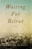 Waiting for Beirut (eBook, ePUB) Waiting for Beirut (eBook, ePUB)