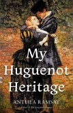 My Huguenot Heritage (eBook, ePUB) My Huguenot Heritage (eBook, ePUB)