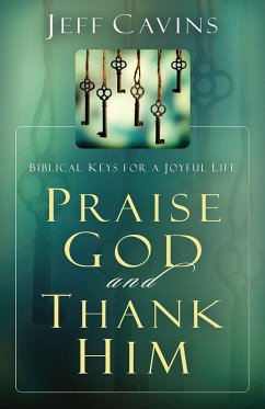 Praise God and Thank Him (eBook, ePUB) - Cavins, Jeff