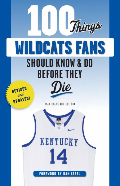 100 Things Wildcats Fans Should Know & Do Before They Die (eBook, ePUB)