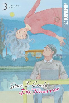 Since I Could Die Tomorrow, Volume 3 (eBook, ePUB) - Sumako Kari
