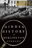 Hidden History of Burlington, Vermont (eBook, ePUB)