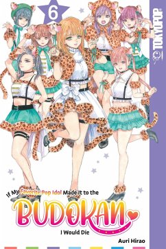 Cover If My Favorite Pop Idol Made It to the Budokan, I Would Die, Volume 6 (eBook, ePUB)