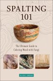 Spalting 101 (eBook, ePUB) Spalting 101 (eBook, ePUB)