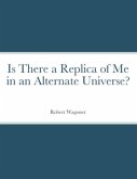 Is There a Replica of Me in an Alternate Universe? (eBook, ePUB)