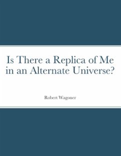 Is There a Replica of Me in an Alternate Universe? (eBook, ePUB) - Wagoner, Robert Gregory
