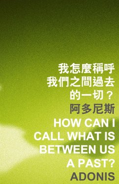 How Can I Call What Is between Us a Past? (eBook, PDF) - Adonis