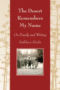 Desert Remembers My Name (eBook, ePUB) - Kathleen Alcala, Alcala