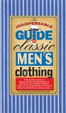 Indispensable Guide to Classic Men's Clothing (eBook, ePUB) Indispensable Guide to Classic Men's Clothing (eBook, ePUB)