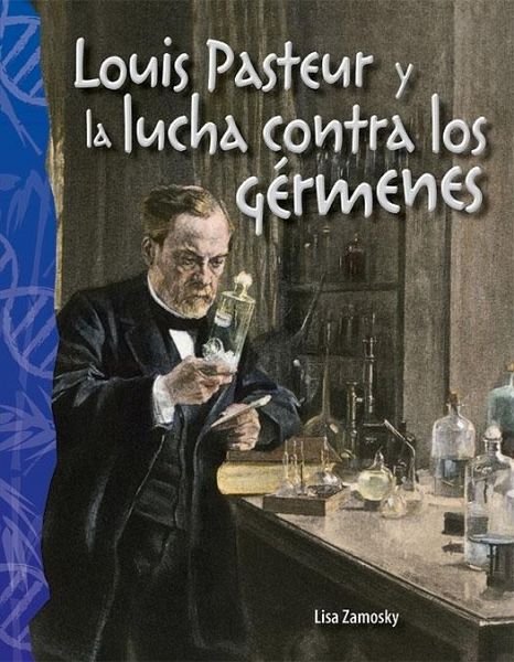 Louis Pasteur y la lucha contra los germenes (eBook, PDF) Louis Pasteur y la lucha contra los germenes (eBook, PDF)