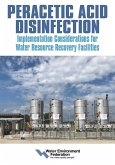 Peracetic Acid Disinfection: Implementation Considerations for Water Resource Recovery Facilities (eBook, ePUB) Peracetic Acid Disinfection: Implementation Considerations for Water Resource Recovery Facilities (eBook, ePUB)