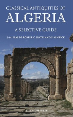 Classical Antiquities of Algeria (eBook, PDF) - Jean-Marie Blas de Robles, Blas de Robles; Claude Sintes, Sintes; Philip Kenrick, Kenrick