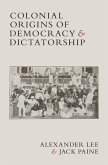 Colonial Origins of Democracy and Dictatorship (eBook, PDF)