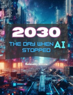 2030: The Day AI Stopped (eBook, ePUB) Cover 2030: The Day AI Stopped (eBook, ePUB)