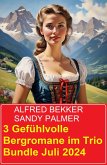 3 Gefühlvolle Bergromane im Trio Bundle Juli 2024 (eBook, ePUB)