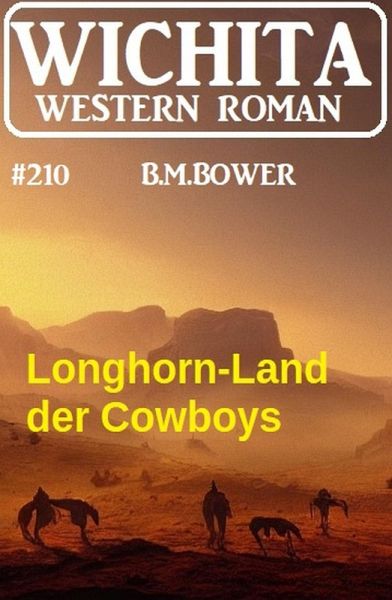 Longhorn-Land der Cowboys: Wichita Western Roman 210 (eBook, ePUB) Longhorn-Land der Cowboys: Wichita Western Roman 210 (eBook, ePUB)