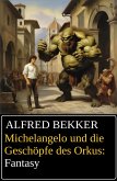 Michelangelo und die Geschöpfe des Orkus: Fantasy (eBook, ePUB)