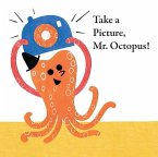 Take a Picture, Mr. Octopus! (eBook, PDF) Take a Picture, Mr. Octopus! (eBook, PDF)